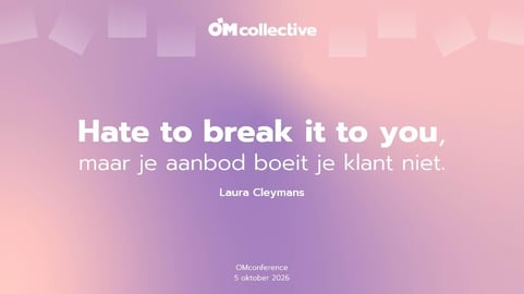 OMCIM_2026_10_OMcollective_OMconference2026_Hate_to_break_it_to_you_maar_je_aanbod_boeit_je_klant_niet